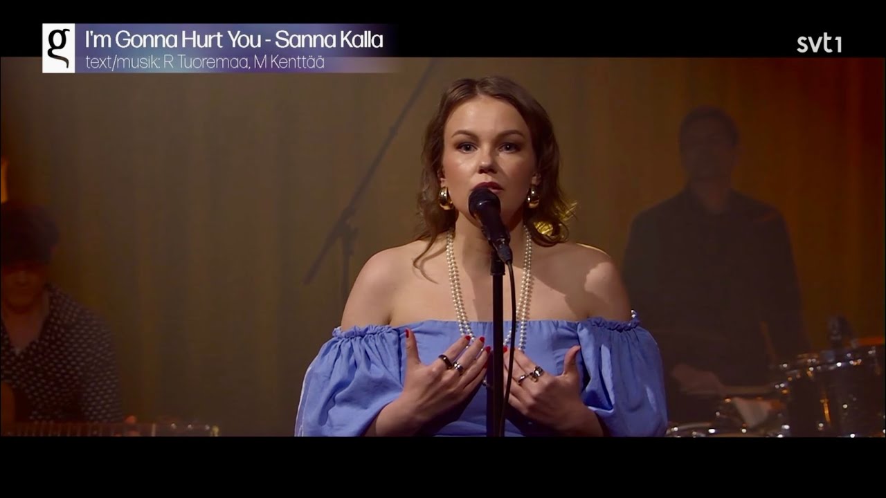 Sanna Kalla - I'm Gonna Hurt You