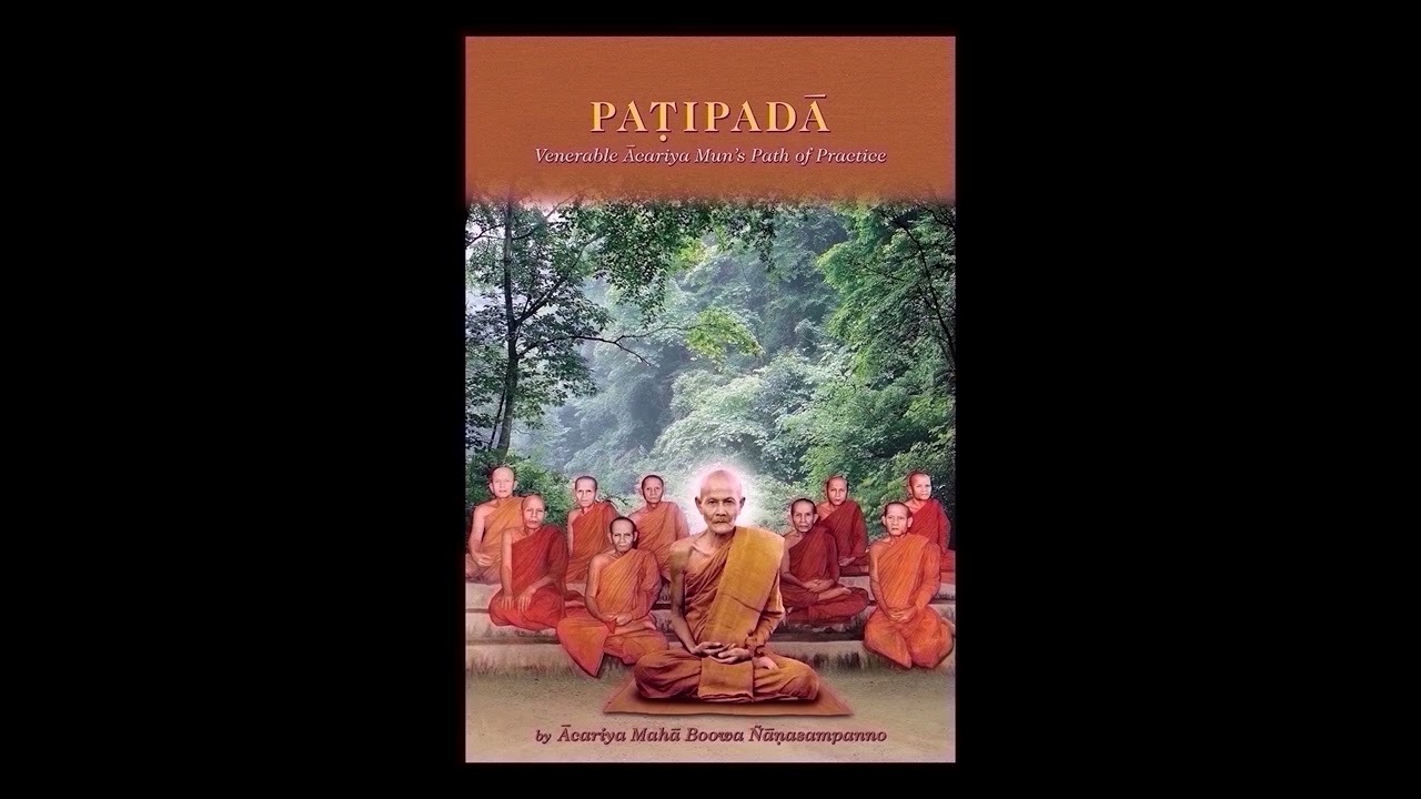 Paṭipadā Part 55 :  Venerable Ajaan Mun’s Practice & His Methods of Teaching Part 1