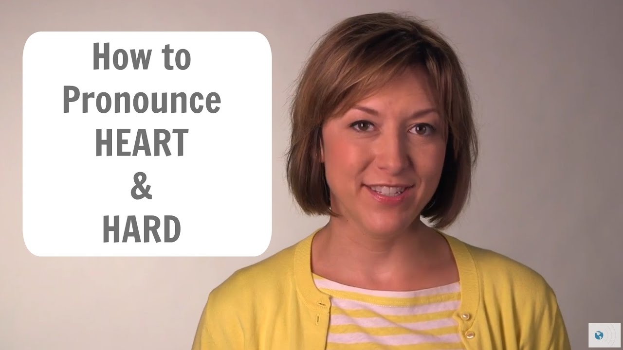 Learn to Pronounce HEART & HARD - American English Pronunciation Lesson #learnenglish