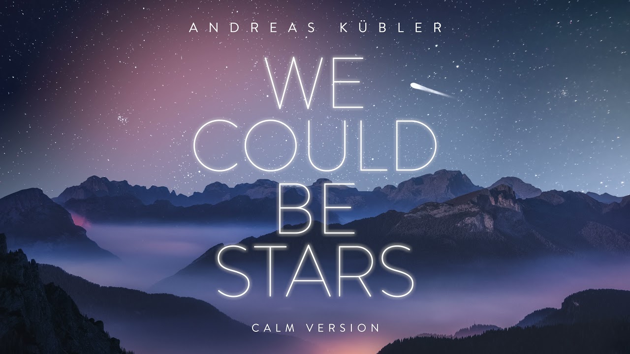 Andreas Kübler - We Could Be Stars (Calm Version)