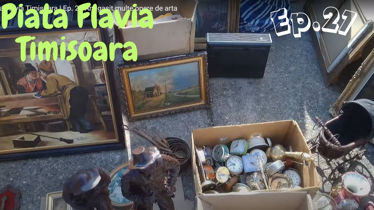 Piata Flavia Timisoara | Ep. 27  Am gasit multe opere de arta