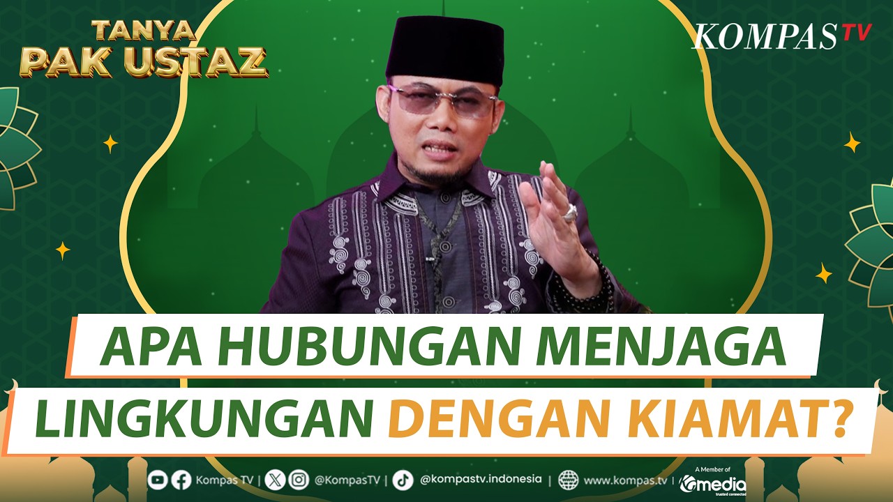 Menjaga Lingkungan, Apa Kaitannya dengan KIAMAT? Ini Penjelasan Ustaz Fatih Risyad | Tanya pak Ustaz