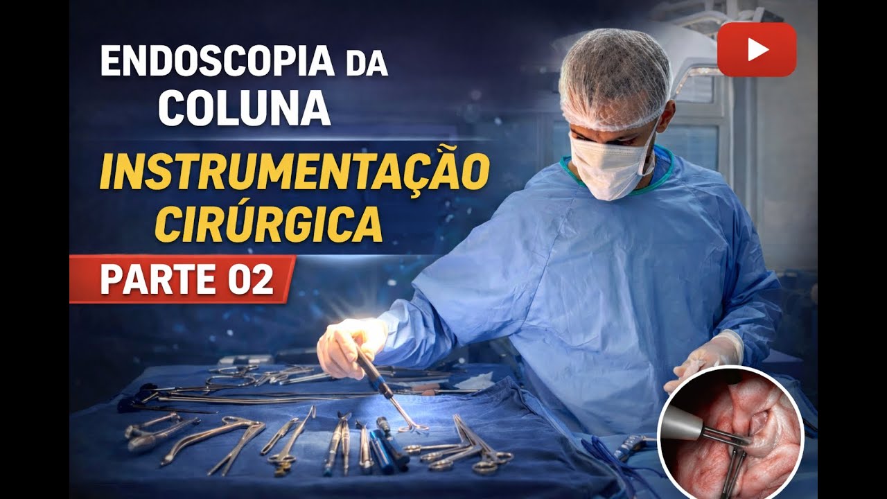 Instrumentação Cirúrgica | Cirurgia Endoscópica da coluna - Parte 02