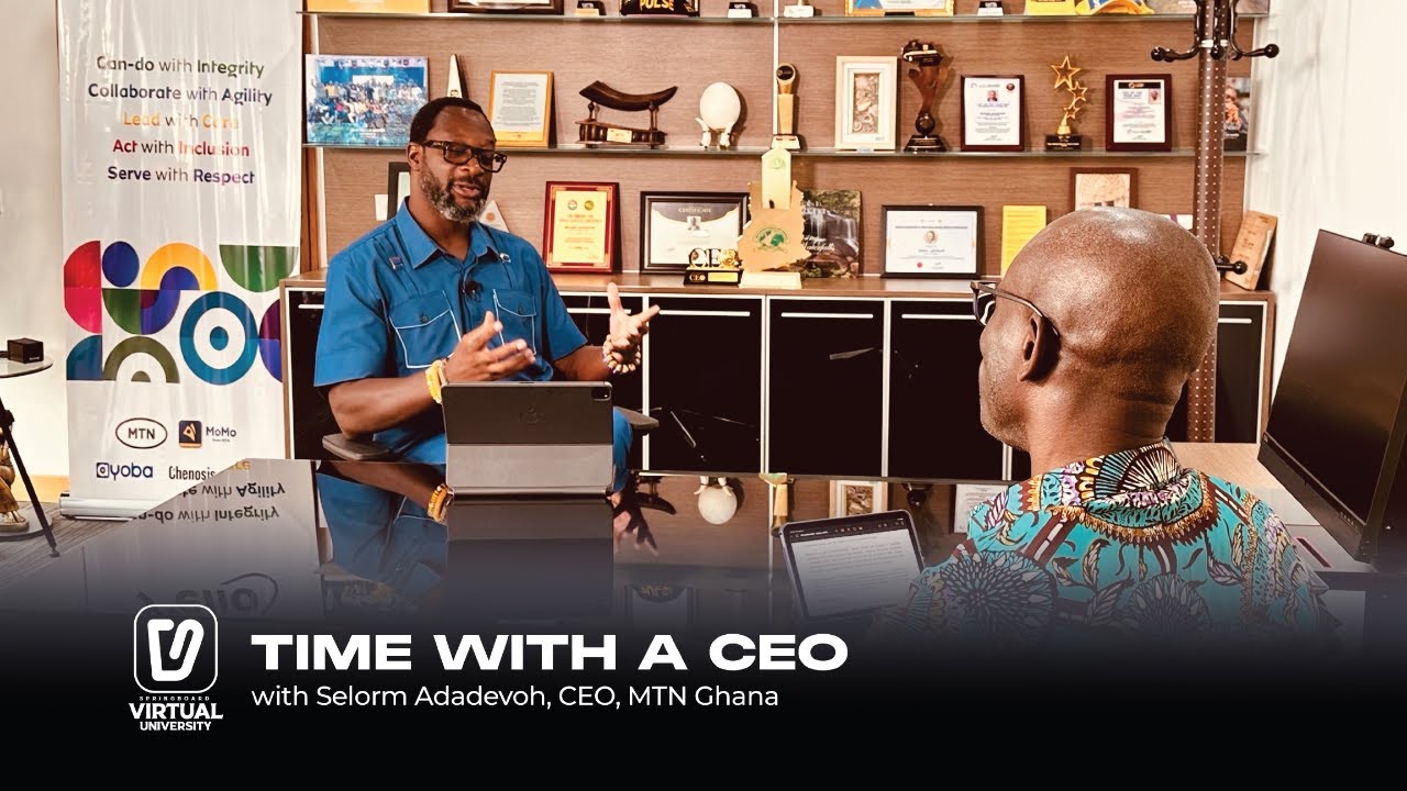 Time With A CEO with Selorm Adadevoh, CEO of MTN Ghana - #Springboard, your #VirtualUniversity