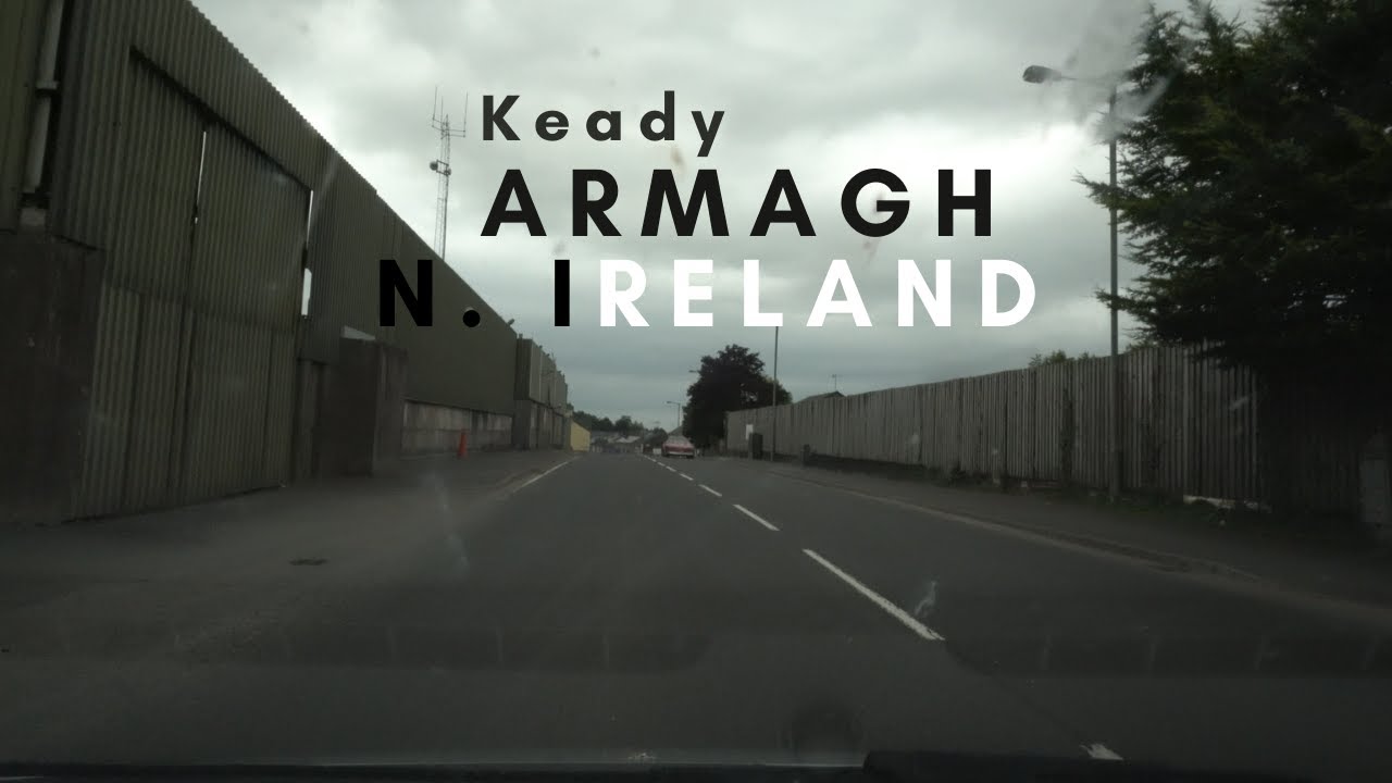 Drive through Keady County Armagh N.Ireland 2021