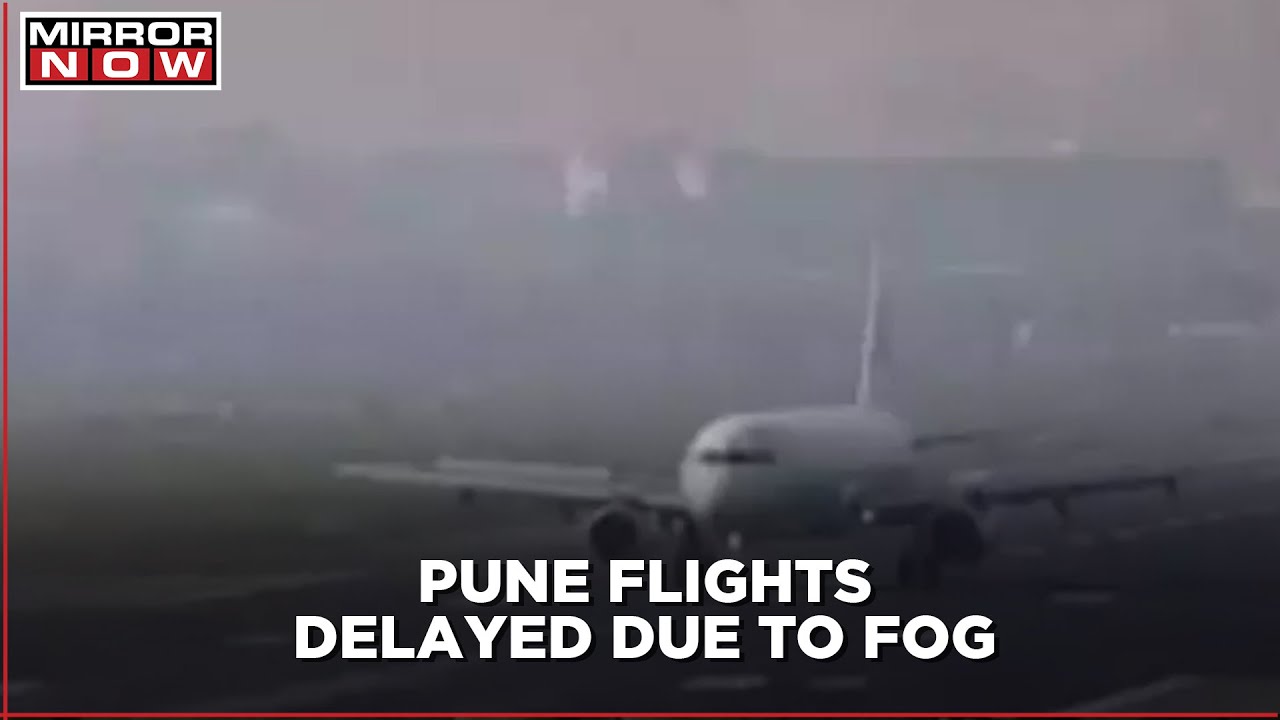 Flights in Pune Delayed or Diverted as Heavy Fog Engulfs City