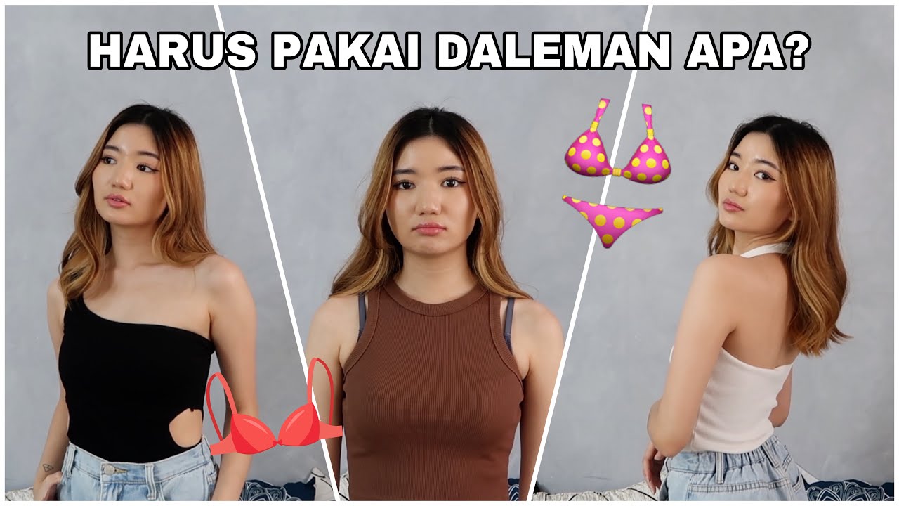 WHAT BRA TO WEAR? kalau pakai baju terbuka, dalemannya gimana sih..