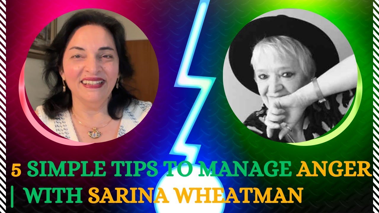 5 Simple Steps to Manage Anger - With Sarina Wheatman