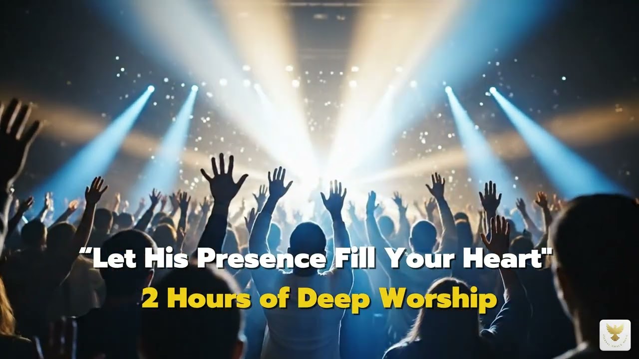 2 Hours of Heavenly Worship • Eternal Grace (Soaking, Peace & God’s Presence)