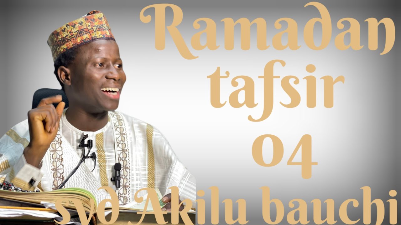 Ramadan tafsir Day 04 by sheikh Akilu Abubakar bauchi 