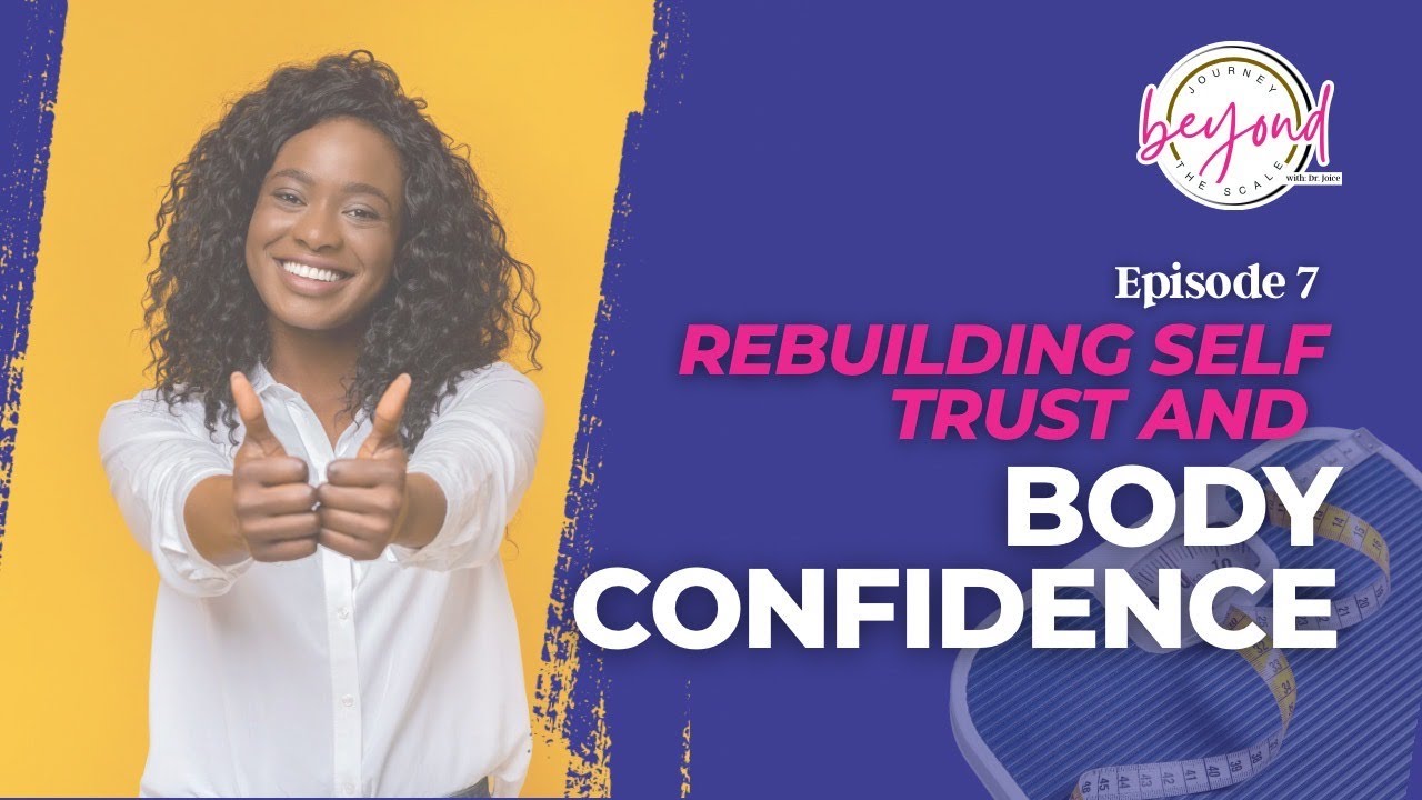 🎧 Journey Beyond the Scale with Dr. Joice – Episode 7: Rebuilding Self-Trust and Body Confidence