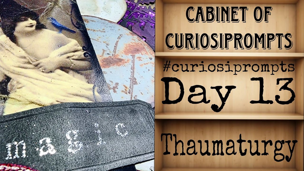 #curiosiprompts - Day 13 - Thaumaturgy - Cabinet of Curiosiprompts - Mixed Media Tag 