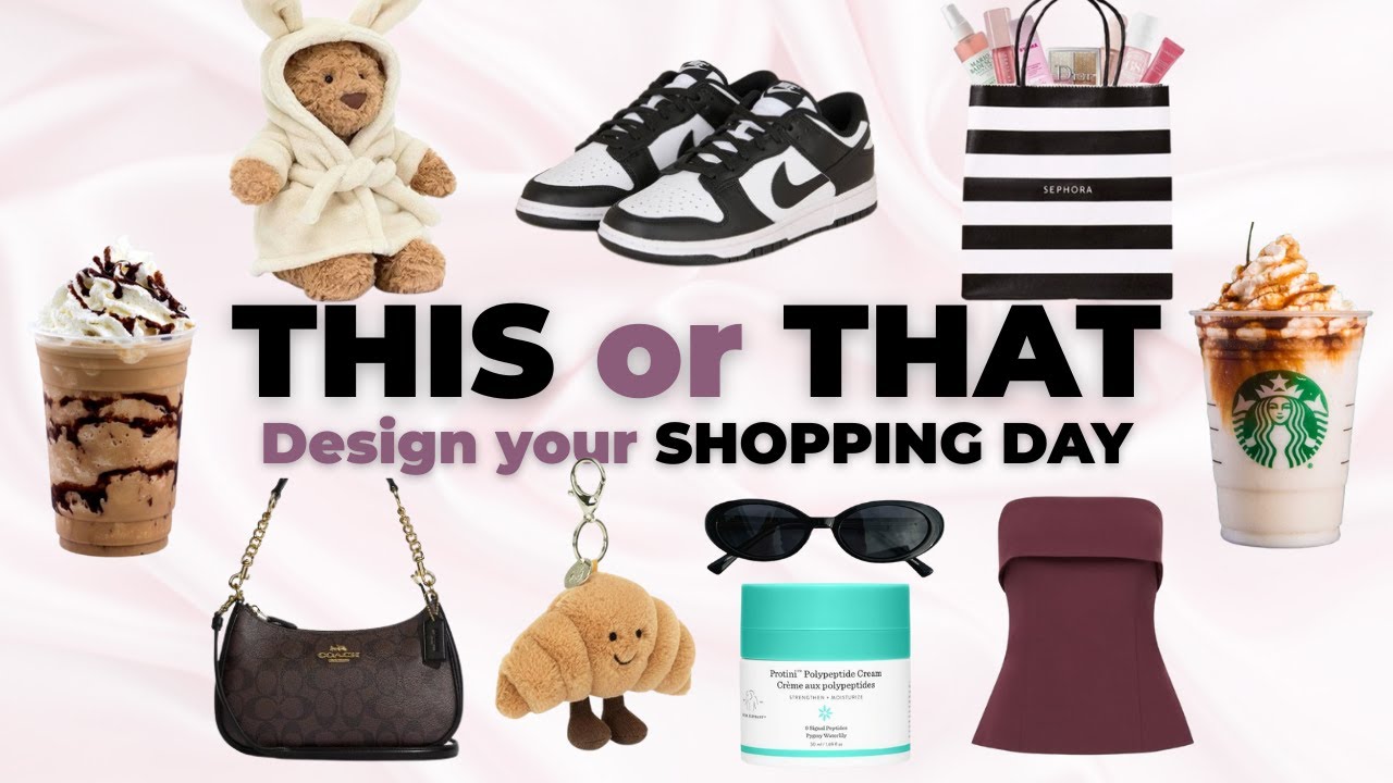 Build Your DREAM Shopping Day | THIS or THAT 🛍️ 🎀