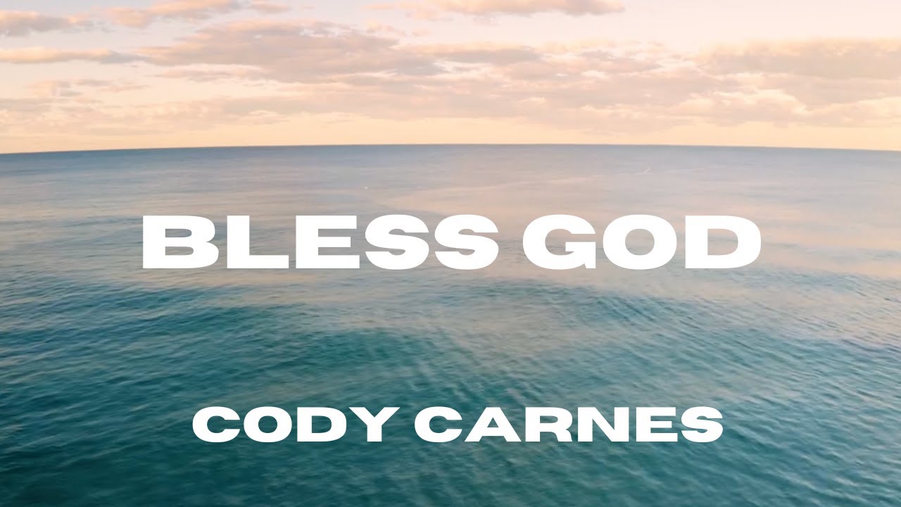 Bless God - Cody Carnes (Lyric Video)