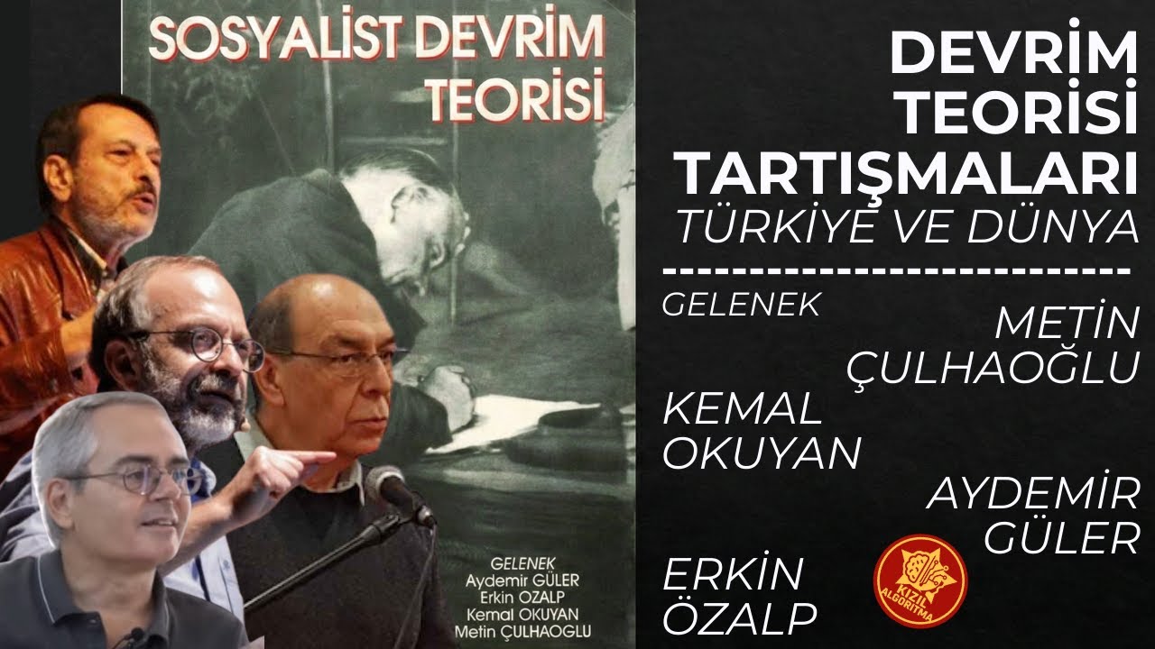 Sosyalist Devrim Teorisi | GELENEK | Metin &Ccedil;ulhaoğlu | Kemal Okuyan | Aydemir G&uuml;ler | Erkin &Ouml;zalp