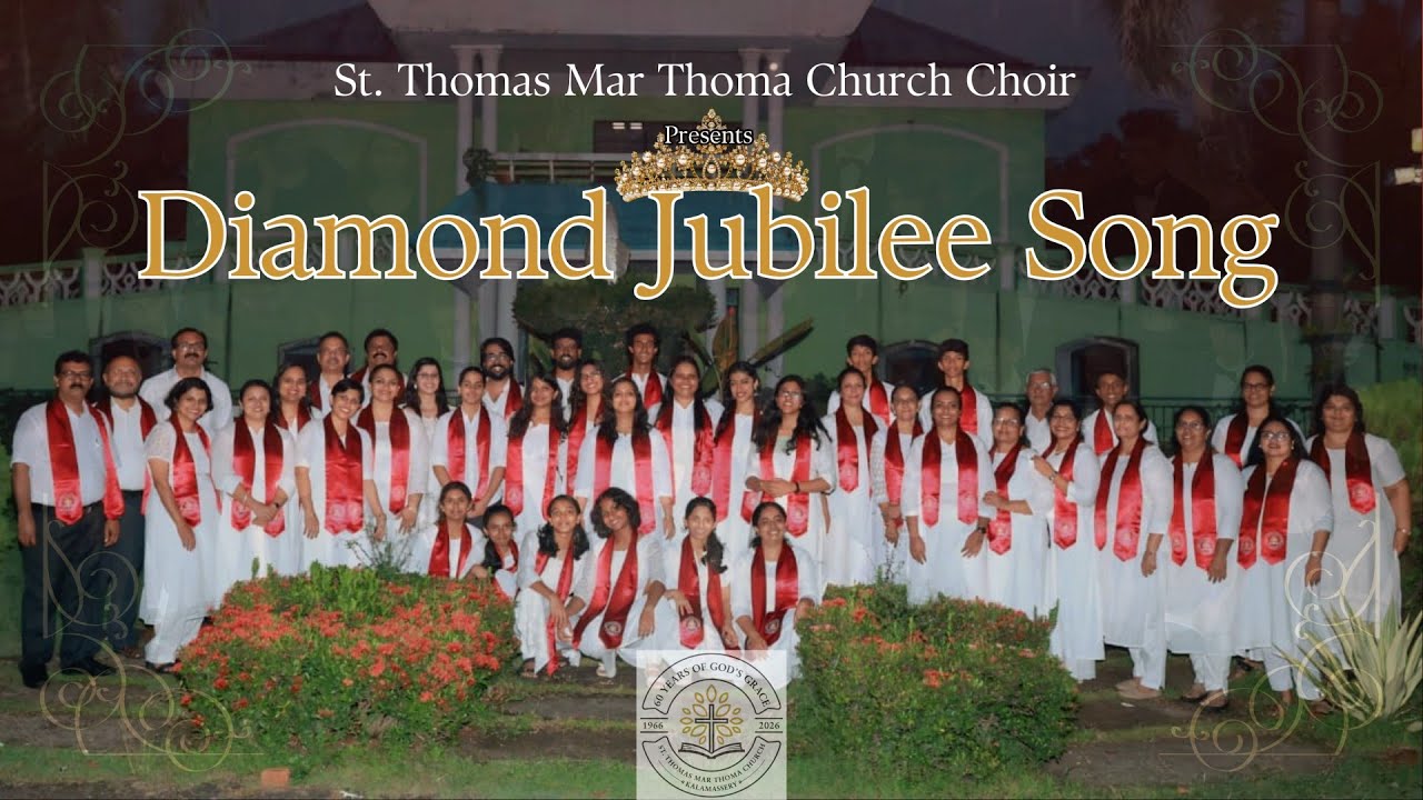 Diamond Jubilee Song, St. Thomas Mar Thoma Church, Kalamassery, 60 Years of God’s Grace , Choir