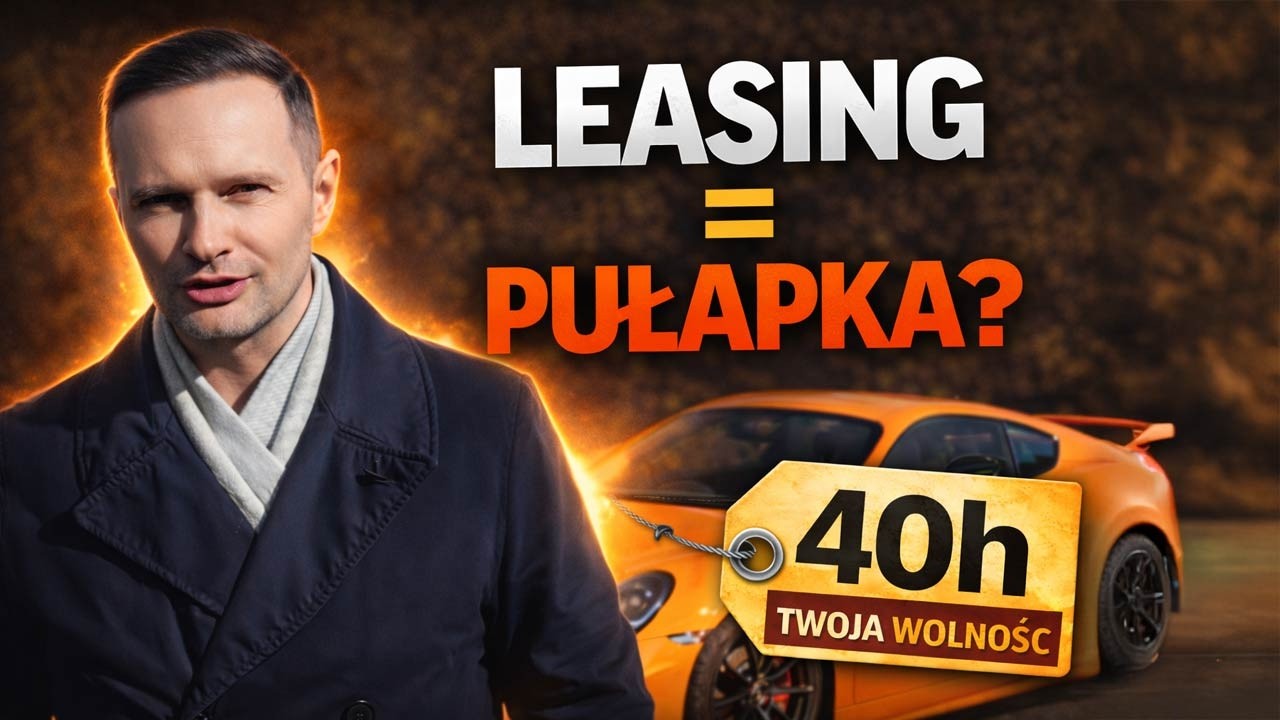 ZANIM WEŹMIESZ AUTO W LEASING… OBEJRZYJ TO