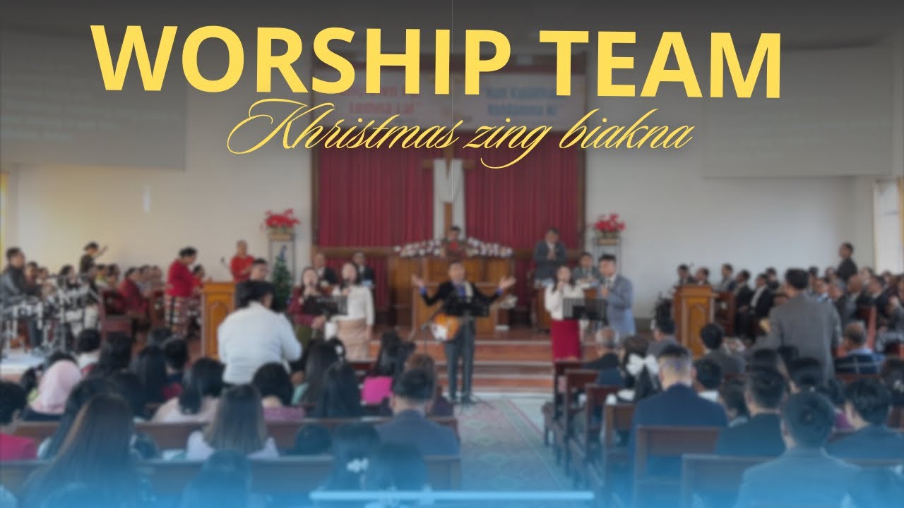 WORSHIP TEAM- Khristmas zing biakna