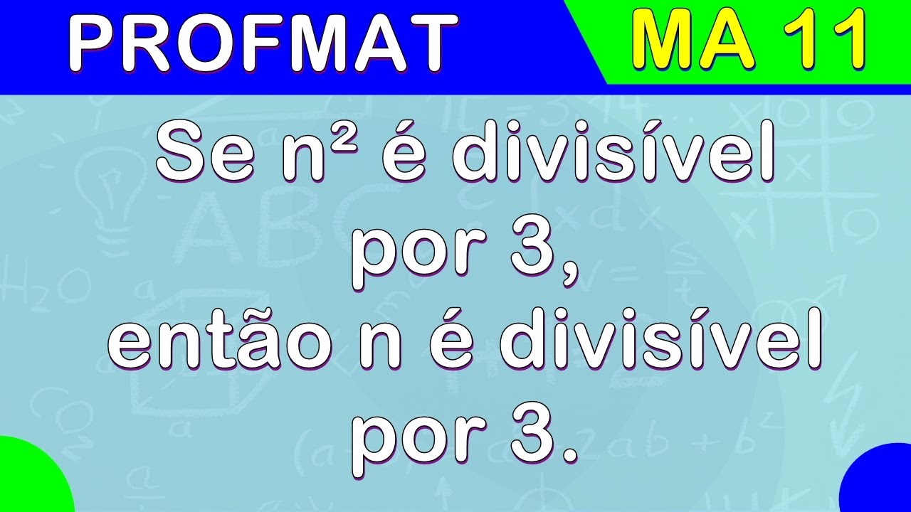 MA 11 - PROPRIEDADE CONTRAPOSITIVA  | n² múltiplo de 3 implica n múltiplo de 3 | PROFMAT