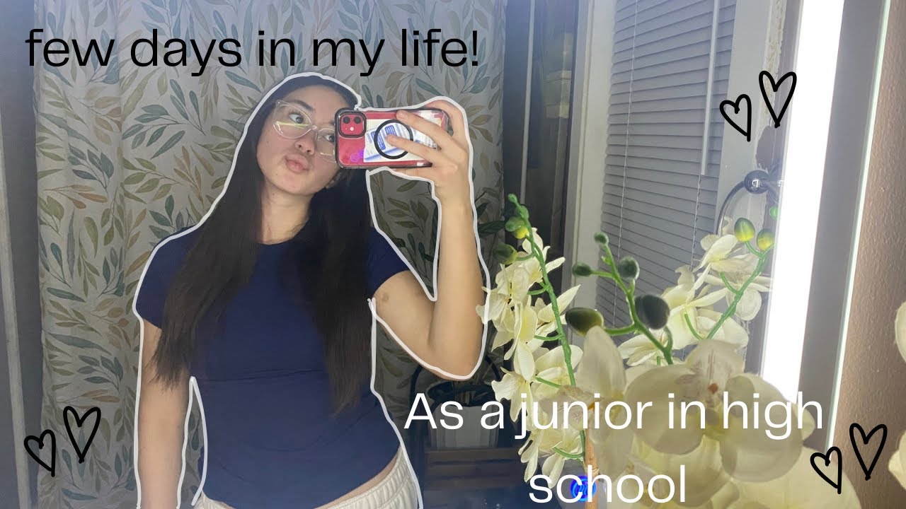 few days in my life as a junior in high school! 