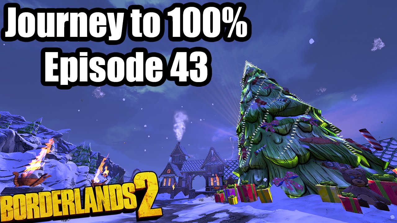 Borderlands 2: Journey to 100% Ep 43- Christmas DLC