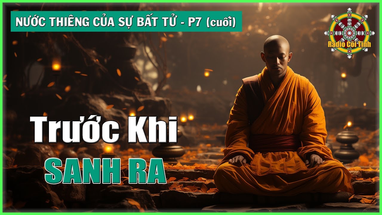Trở Về Với Trạng Thái Trước Khi Sinh Ra | Nước Thiêng Của Sự Bất Tử - phần 7