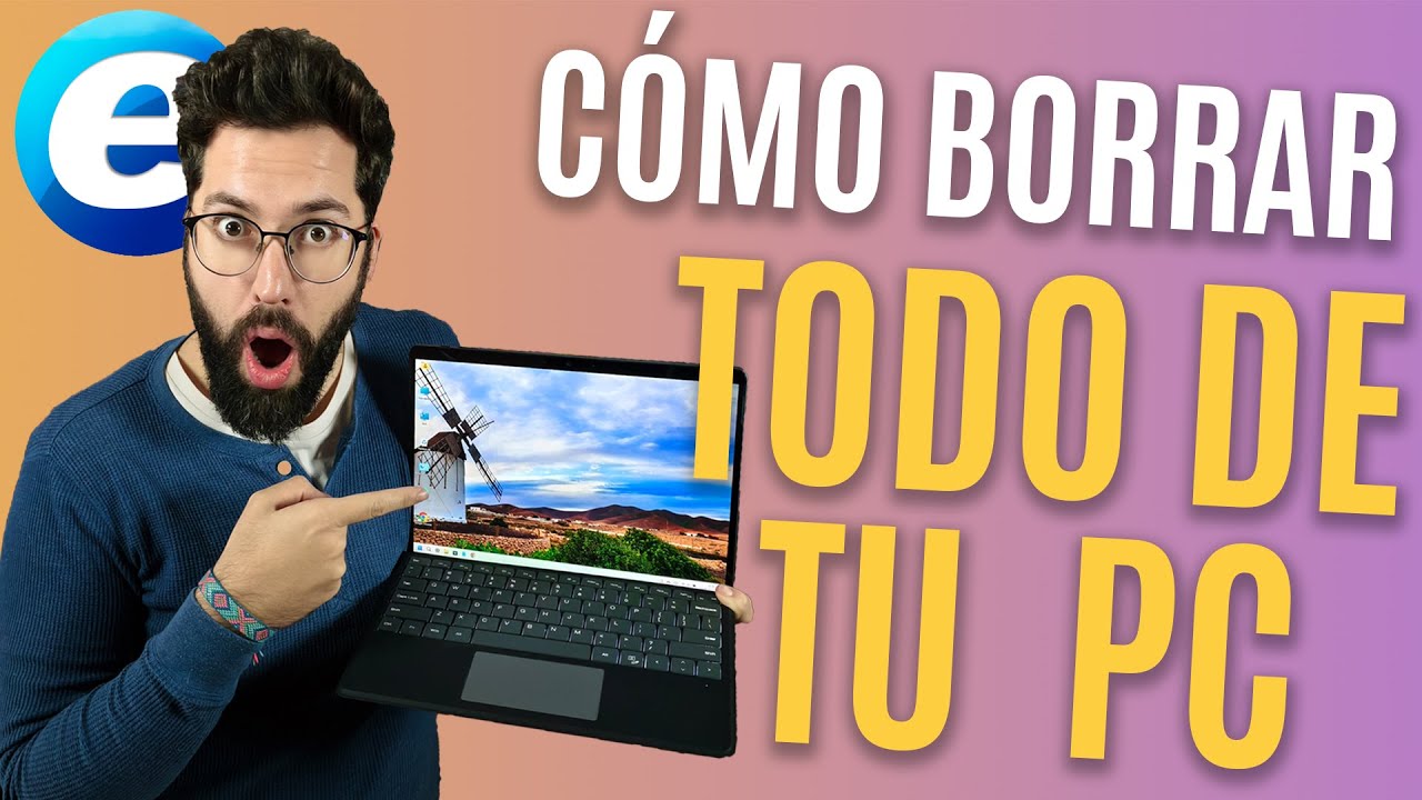 C&Oacute;MO FORMATEAR O BORRAR TODO DE TU ORDENADOR