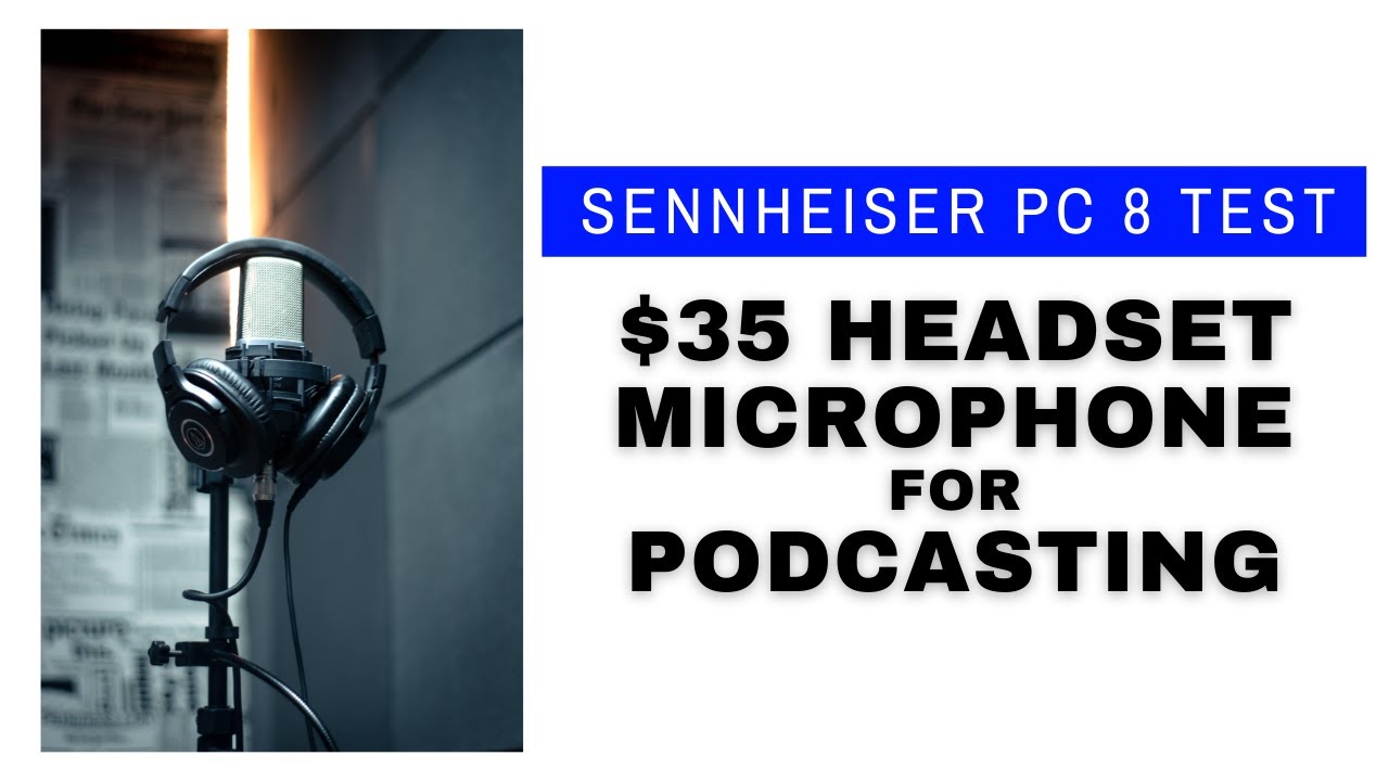$35 Headset Microphone For Podcasting [Sennheiser PC 8 Test & Comparison]