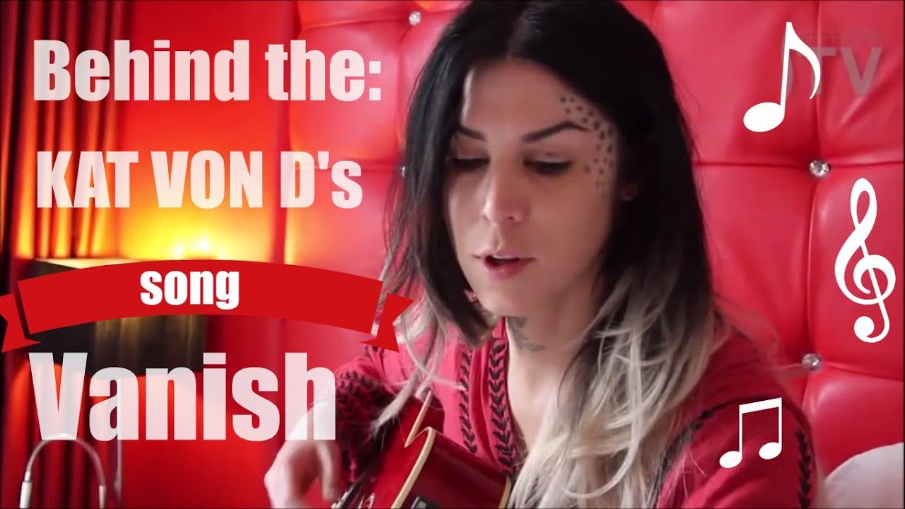 Behind the Kat Von D's song Vanish