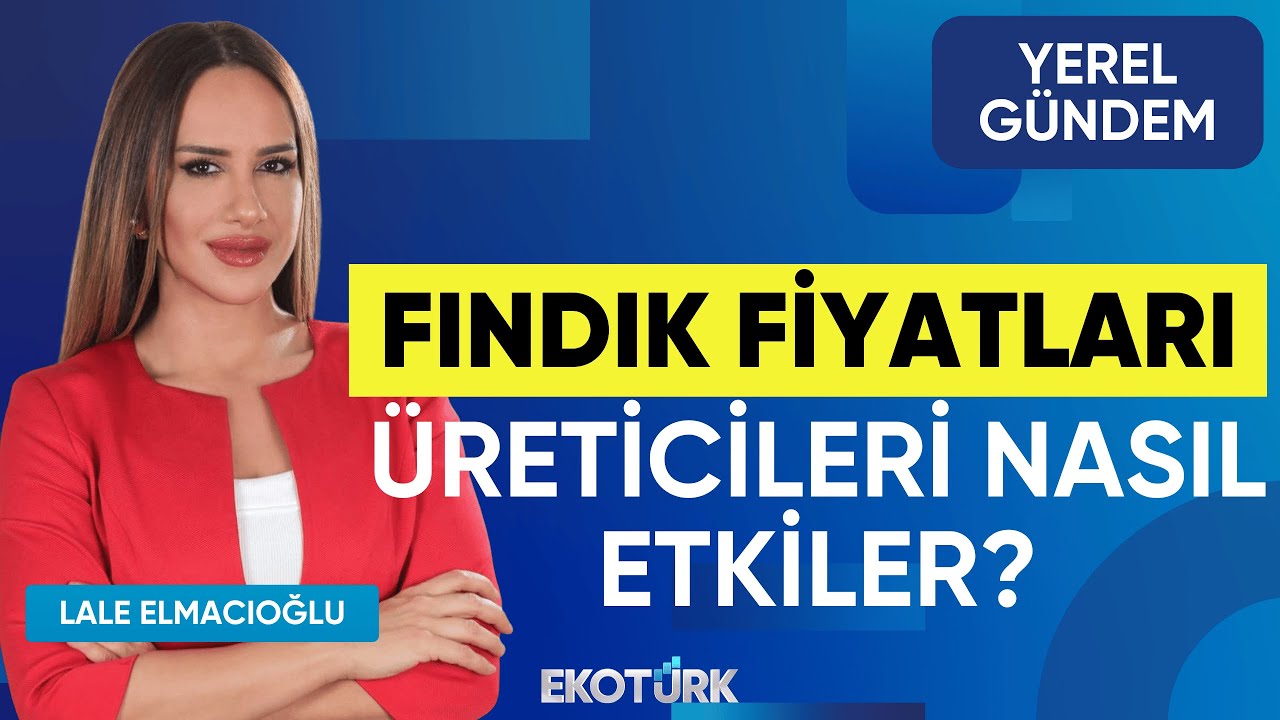 Fındık Fiyatları Üreticileri Nasıl Etkiler? | Galip Umut Özdil | Lale Elmacıoğlu | Yerel Gündem