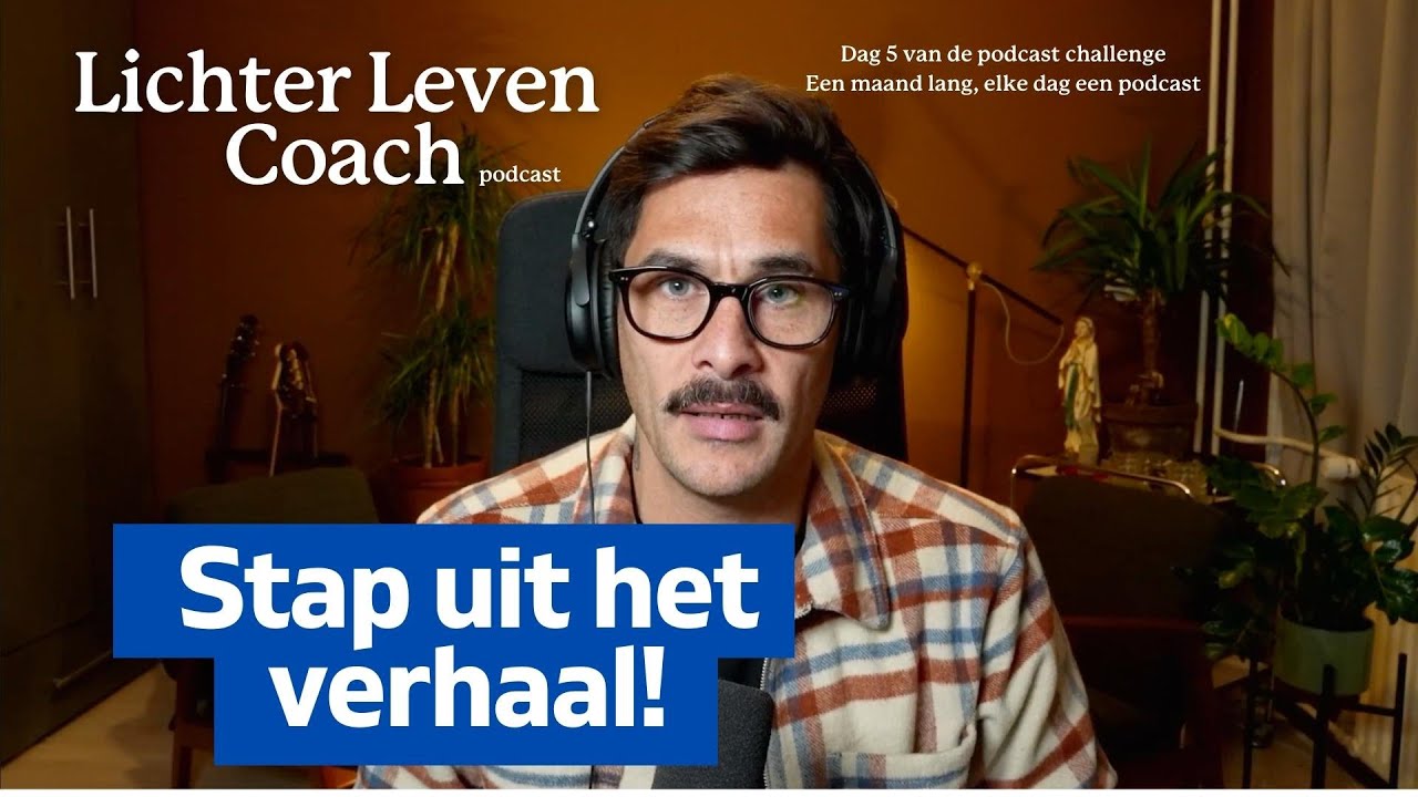 (Lichter Leven Coach) Stap n&uacute; uit het verhaal!
