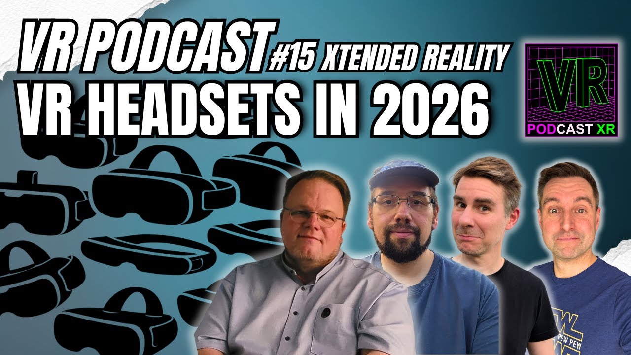 15 - VR Podcast XR - VR und XR Headsets in 2026 - Was haben wir zu erwarten?