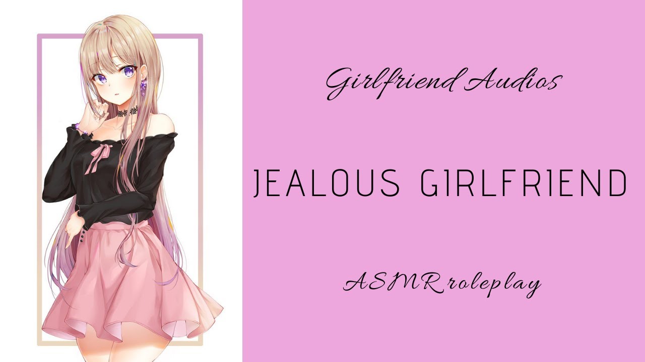 Jealous girlfriend - [F4A] [CUTE] [Confession] - ASMR GF