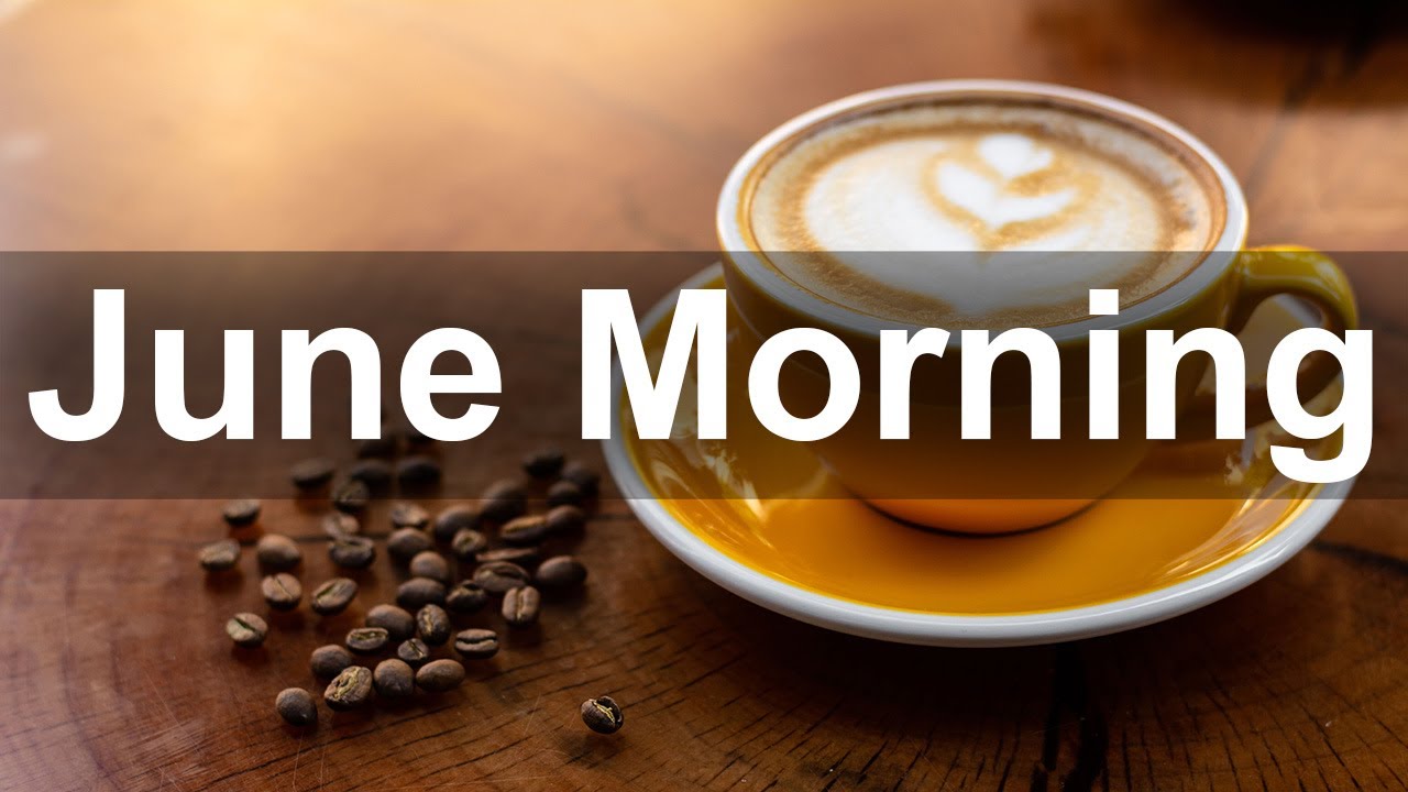 June Morning Jazz - Good Mood Jazz and Bossa Nova for Summer Breakfast