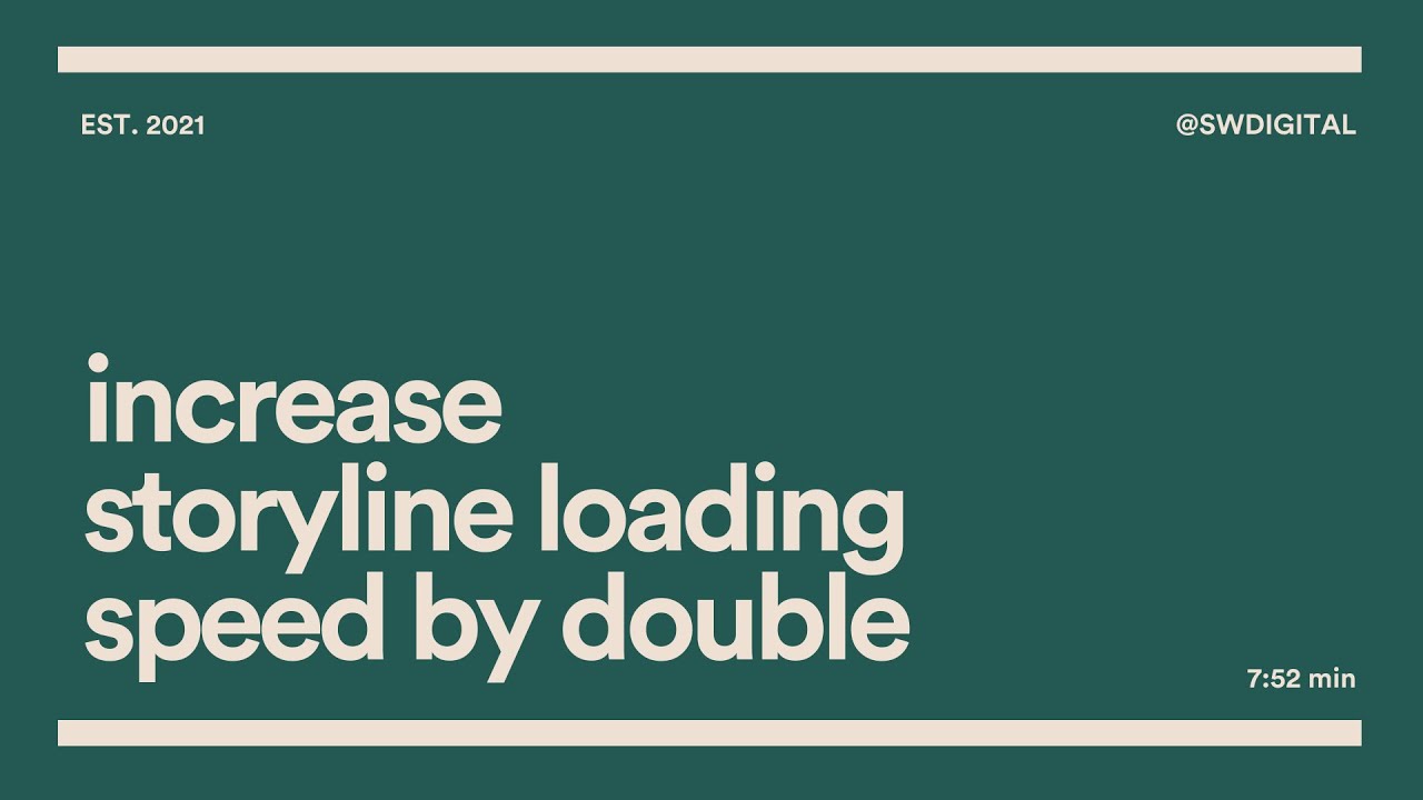 Increase Storyline load speed by double