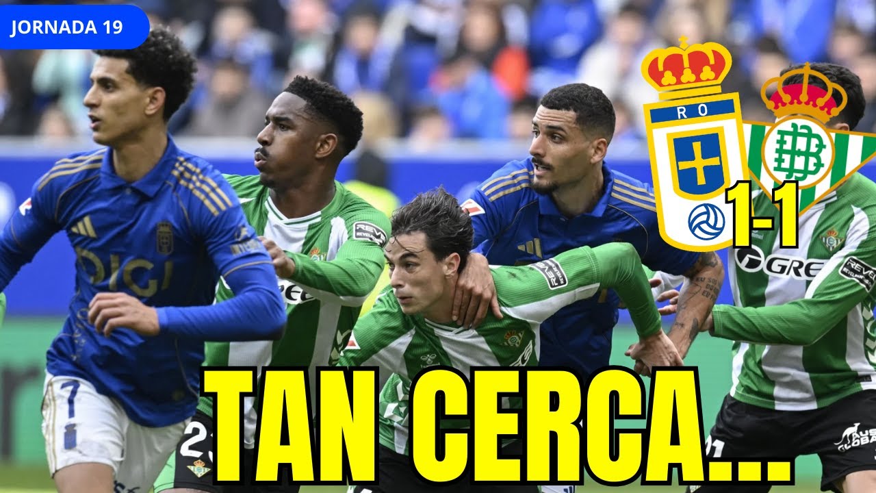 REAL OVIEDO 1 VS 1 REAL BETIS | QUÉ POCO HA FALTADO