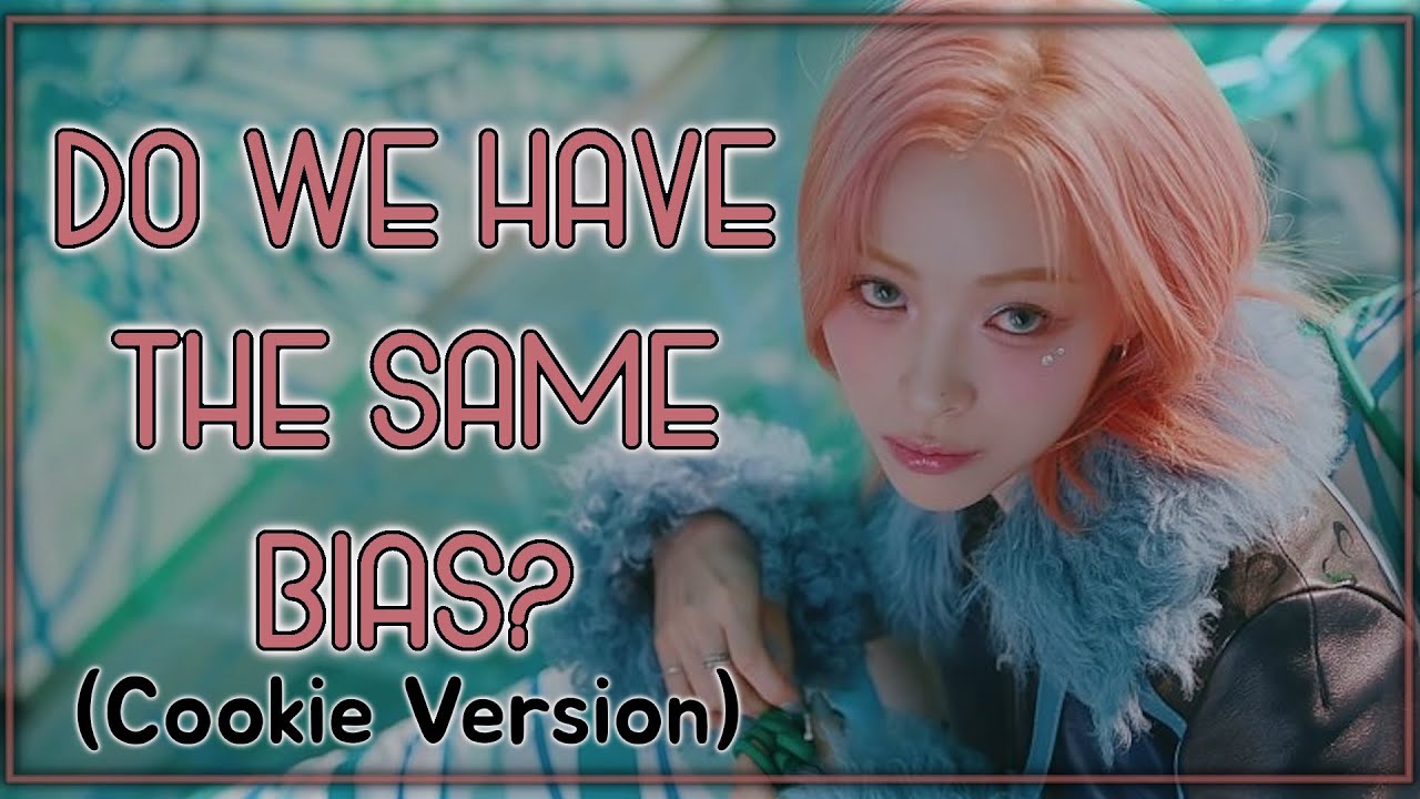 [ReUp] Do we have the same BIAS + WRECKER (Cookie Version) [2024] // Cherry