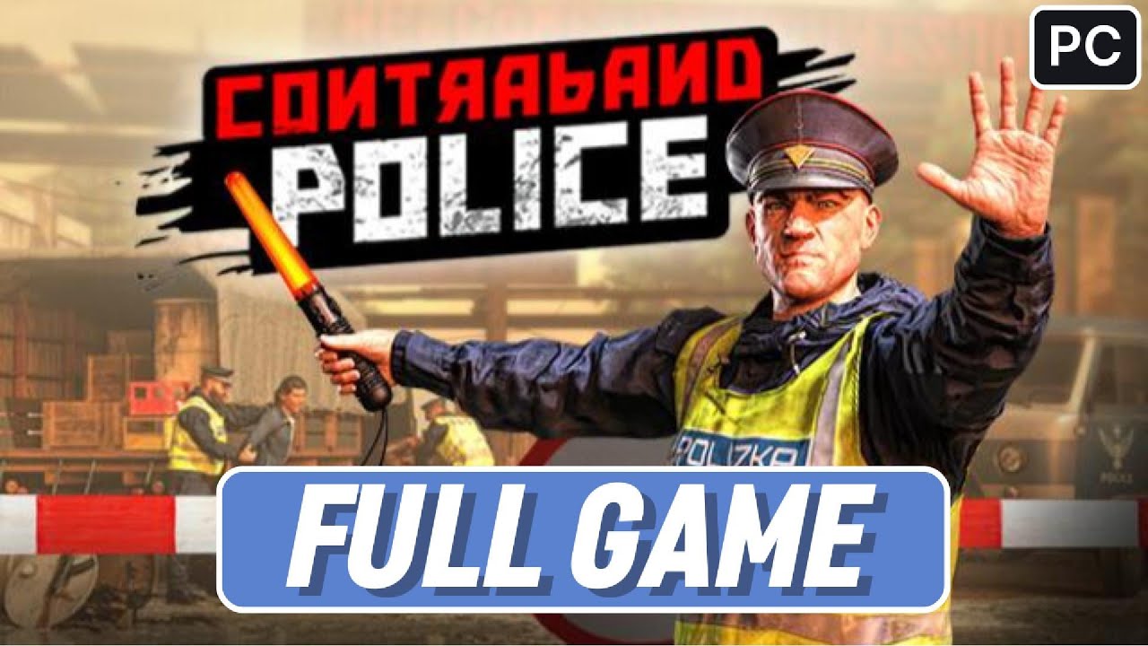 CONTRABAND POLICE Gameplay Walkthrough Campaign FULL GAME [PC] No Commentary