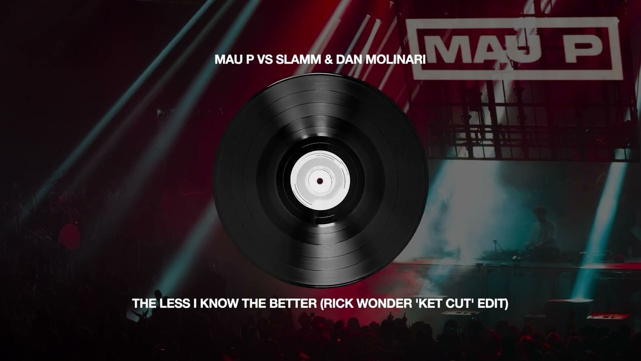 Mau P VS SLAMM, Dan Molinari - The Less I Know The Better (Rick Wonder 'KET CUT' Edit)