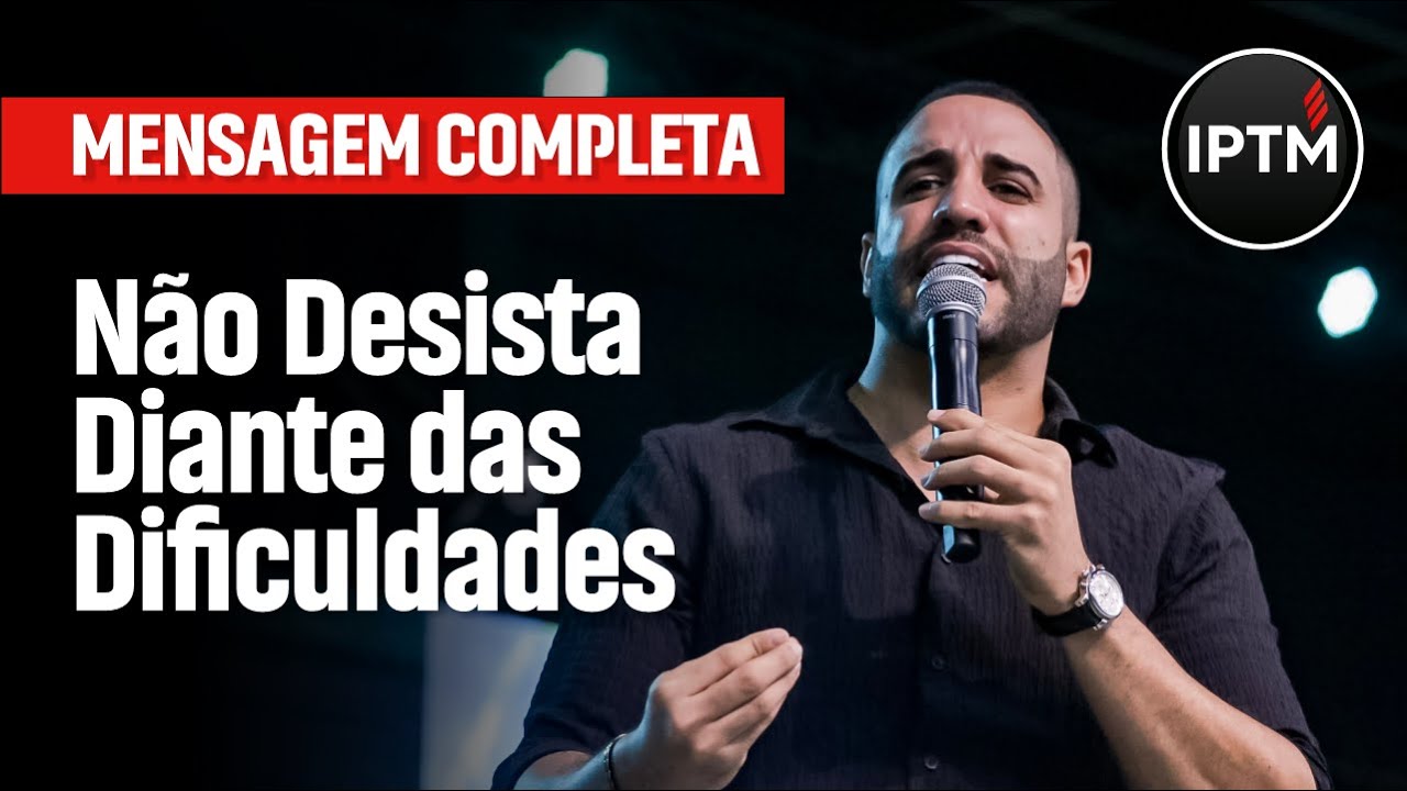 MENSAGEM COMPLETA: Não Desista Diante das Dificuldades - Pr Leonardo Sale
