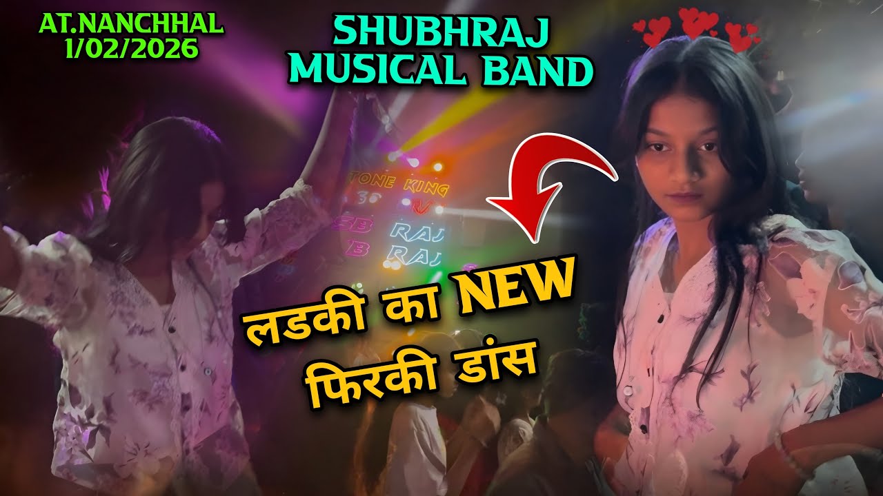 SHUBHRAJ MUSICAL BAND लड़कियों क़ा न्यू फिरीकी डाँस ￼At Nachhal 