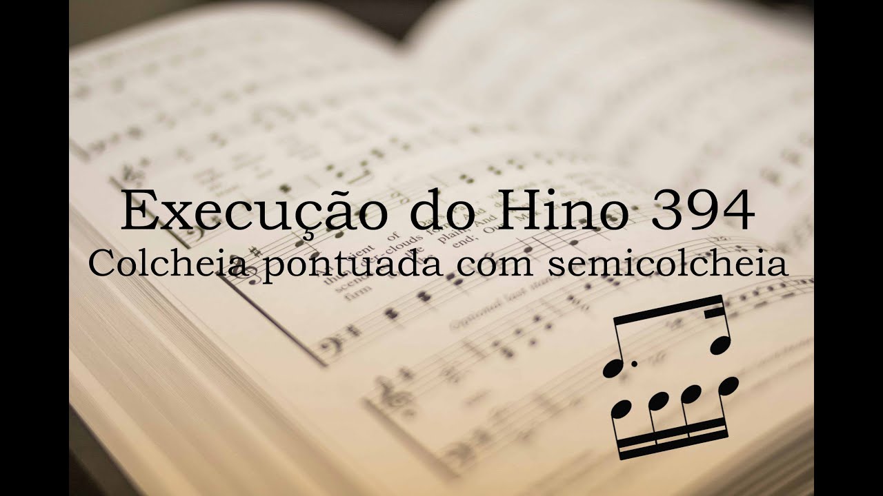 Execução do Hino 394 – Colcheia Pontuada e Semicolcheia | Interpretação e Ritmo Correto