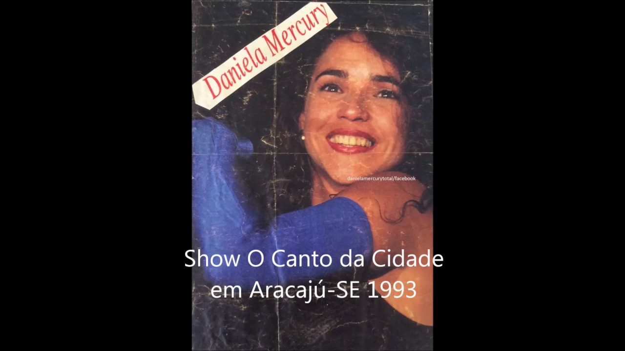 Show O Canto da Cidade em Aracajú  1993- Daniela Mercury