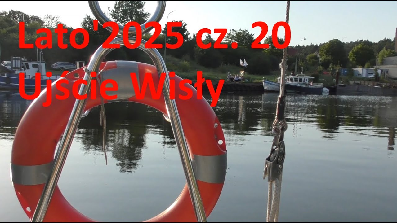 Lato'2025 cz. 20 - docieram do ujścia Wisły.