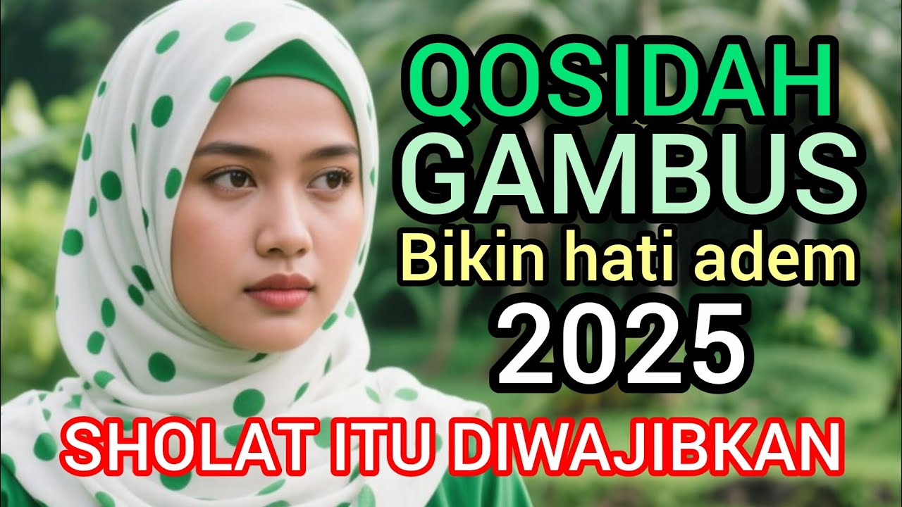 QOSIDAH GAMBUS 2025 // SHOLAT ITU DIWAJIBKAN BIKIN HATI ADEM. 