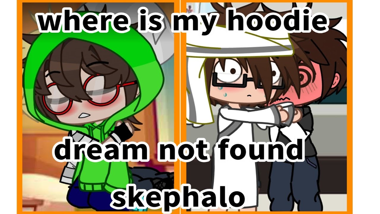 where is my hoodie (dreamnotfound, skephalo)