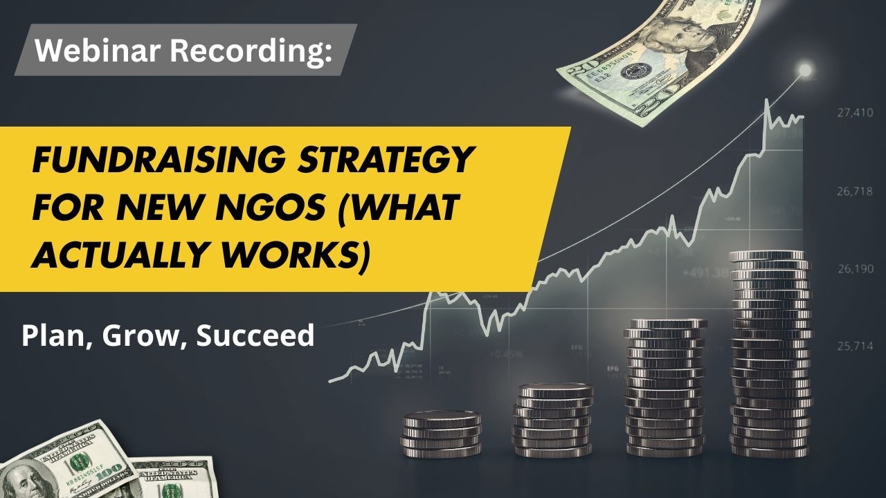 Webinar Recording: Developing a Fundraising Strategy for New NGOs (Most Get This Wrong!)