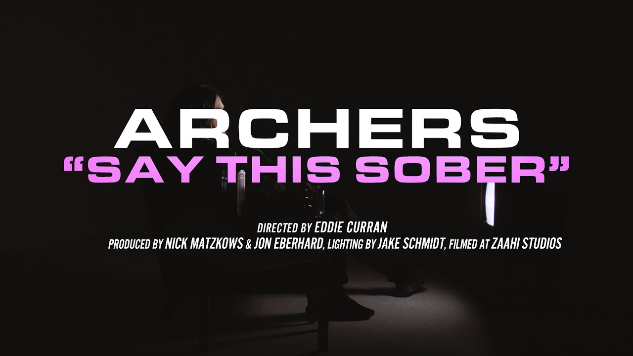 ARCHERS  - Say This Sober (Official Music Video)