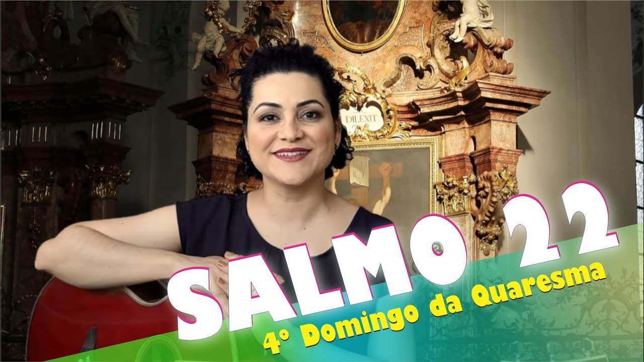 SALMO 22 -  O SENHOR É O PASTOR QUE ME CONDUZ  (4º Domingo da Quaresma)