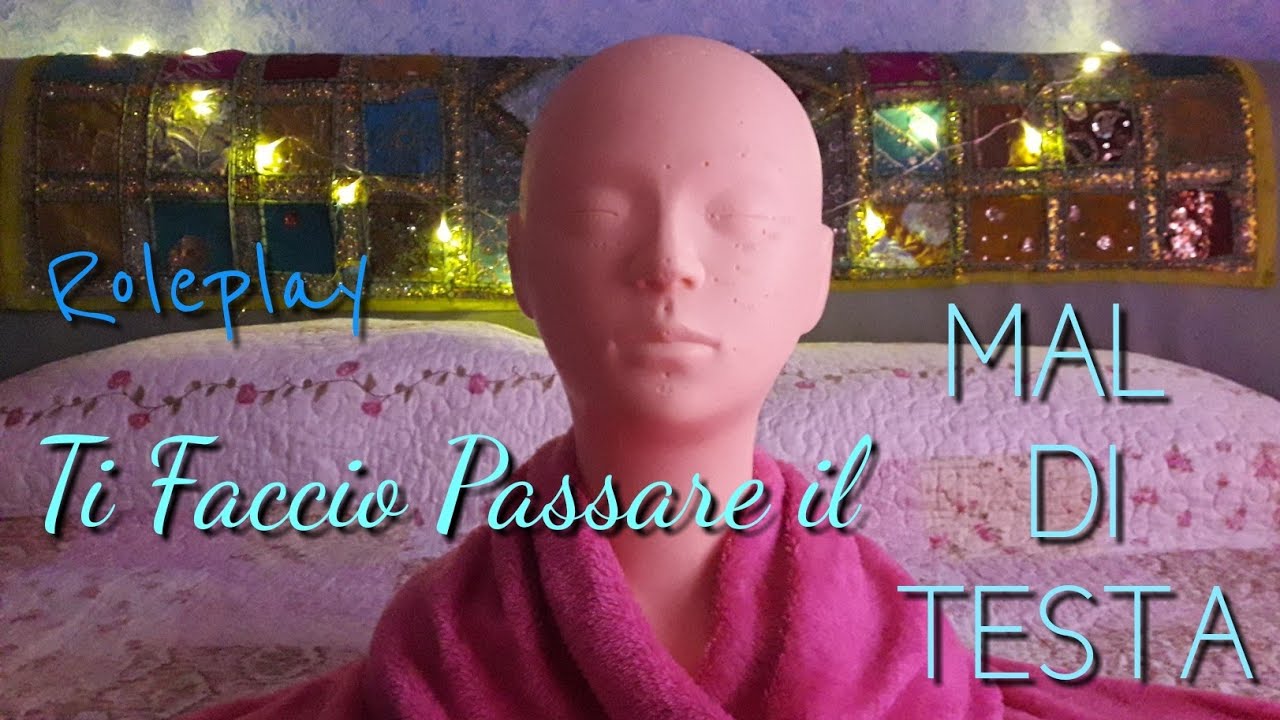 [ ASMR ] - Roleplay - TI FACCIO PASSARE IL MAL DI TESTA - Head Massage